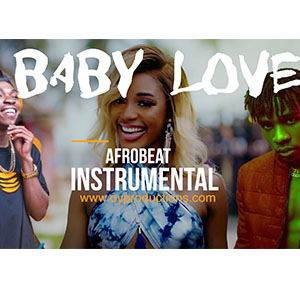 baby love, baby love afrobeat instrumental, afrobeats instrumental, baby love instrumental, afropop instrumental,afro pop afro beat, instrumental afrobeat